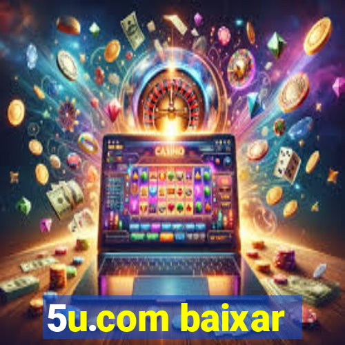 5u.com baixar